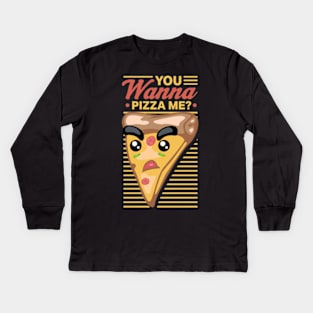 You Wanna Pizza Me Kids Long Sleeve T-Shirt